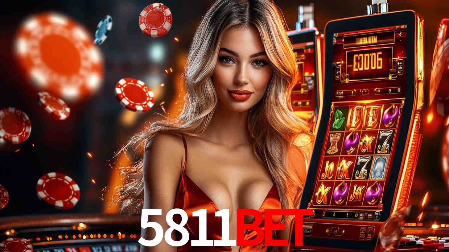 5811bet: Jogos de Caça-Níqueis-Altas Recompensas, Roleta-Velocidade, Blackjack-Desafios Máximos